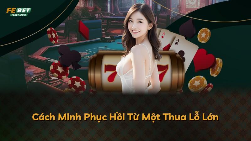 Cách Minh Phục Hồi Từ Một Thua Lỗ Lớn