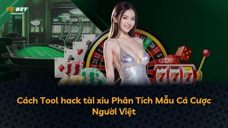 Cách Tool hack tài xỉu Phân Tích Mẫu Cá Cược Người Việt