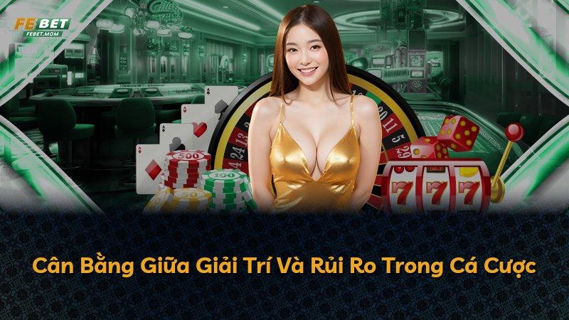 Cân Bằng Giữa Giải Trí Và Rủi Ro Trong Cá Cược