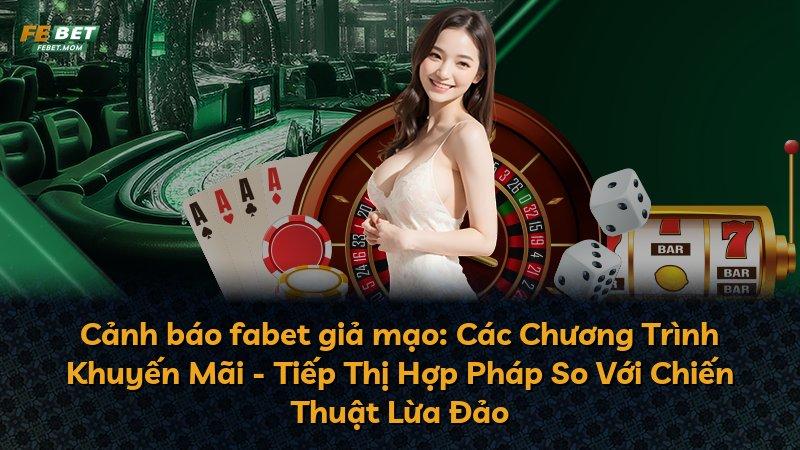 Cảnh báo fabet giả mạo: Các Chương Trình Khuyến Mãi - Tiếp Thị Hợp Pháp So Với Chiến Thuật Lừa Đảo