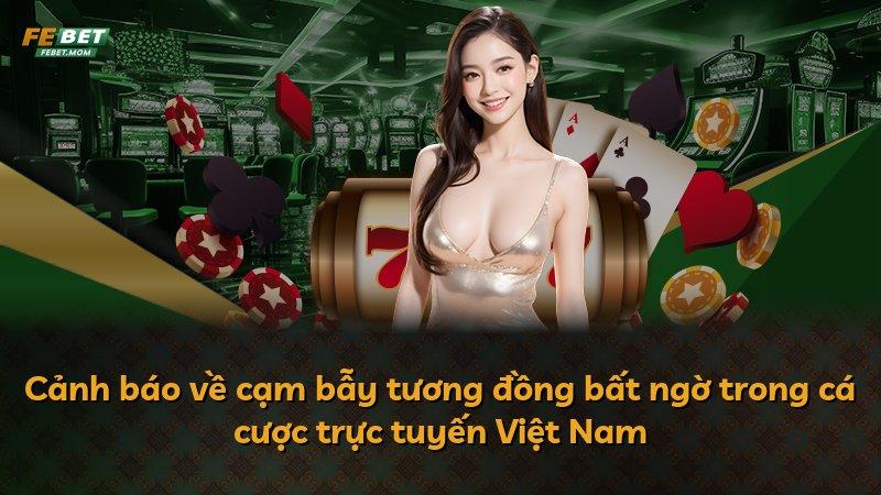 Cảnh báo về cạm bẫy tương đồng bất ngờ trong cá cược trực tuyến Việt Nam