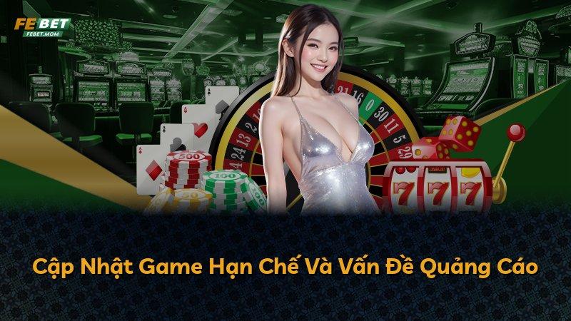 Cập Nhật Game Hạn Chế Và Vấn Đề Quảng Cáo