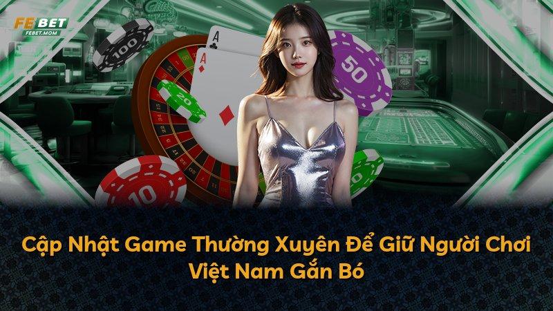 Cập Nhật Game Thường Xuyên Để Giữ Người Chơi Việt Nam Gắn Bó