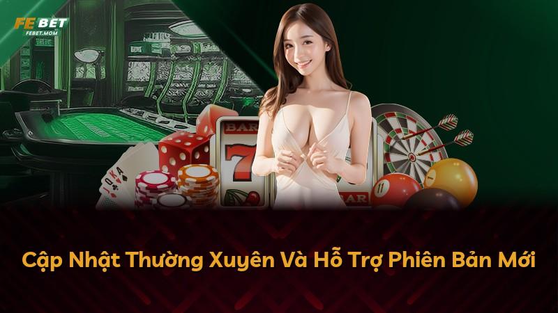 Cập Nhật Thường Xuyên Và Hỗ Trợ Phiên Bản Mới