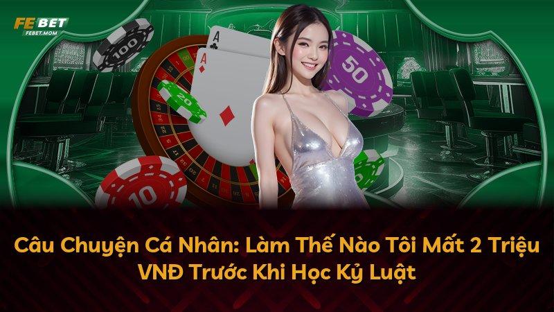 Câu Chuyện Cá Nhân: Làm Thế Nào Tôi Mất 2 Triệu VNĐ Trước Khi Học Kỷ Luật