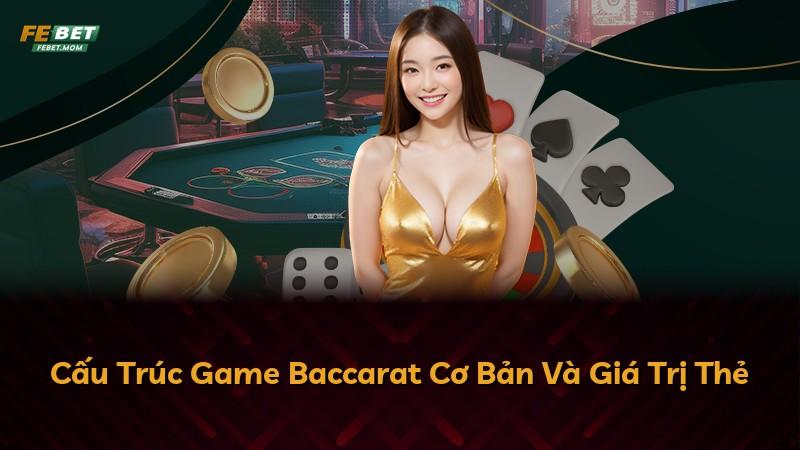 Cấu Trúc Game Baccarat Cơ Bản Và Giá Trị Thẻ