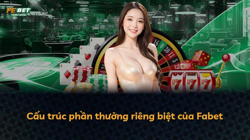 Cấu trúc phần thưởng riêng biệt của Fabet