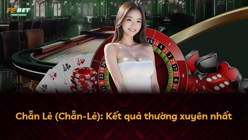 Chẵn Lẻ (Chẵn-Lẻ): Kết quả thường xuyên nhất