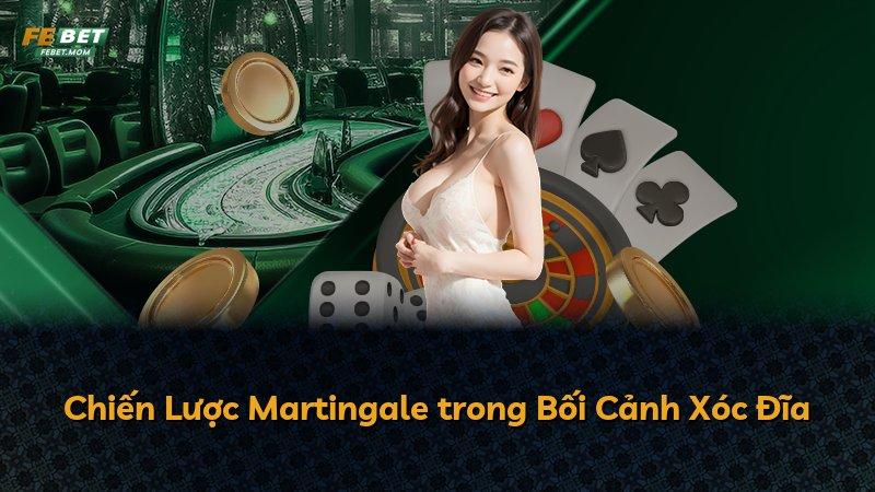 Chiến Lược Martingale trong Bối Cảnh Xóc Đĩa