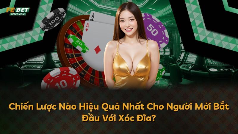 Chiến Lược Nào Hiệu Quả Nhất Cho Người Mới Bắt Đầu Với Xóc Đĩa?