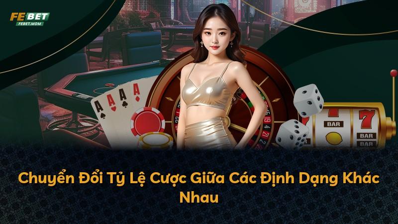 Chuyển Đổi Tỷ Lệ Cược Giữa Các Định Dạng Khác Nhau