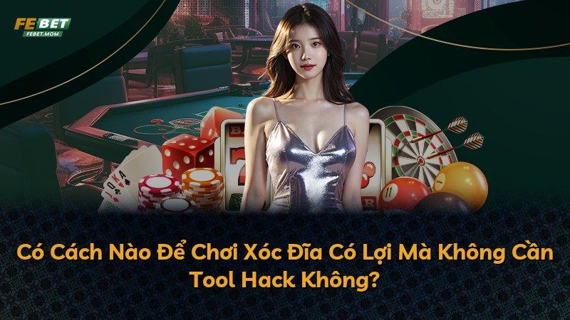 Có Cách Nào Để Chơi Xóc Đĩa Có Lợi Mà Không Cần Tool Hack Không?