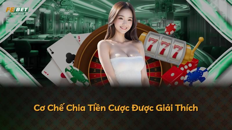 Cơ Chế Chia Tiền Cược Được Giải Thích