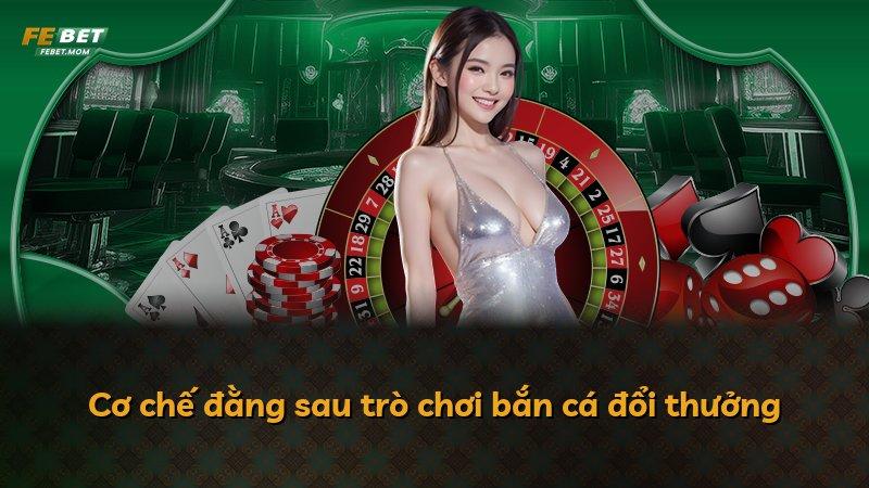 Cơ chế đằng sau trò chơi bắn cá đổi thưởng