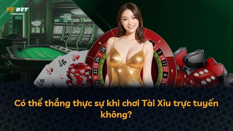 Có thể thắng thực sự khi chơi Tài Xỉu trực tuyến không?