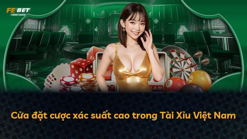 Cửa đặt cược xác suất cao trong Tài Xỉu Việt Nam