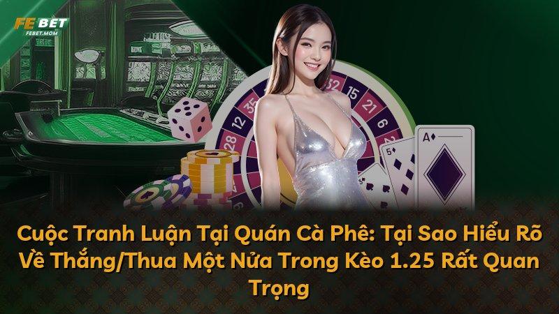 Cuộc Tranh Luận Tại Quán Cà Phê: Tại Sao Hiểu Rõ Về Thắng/Thua Một Nửa Trong Kèo 1.25 Rất Quan Trọng