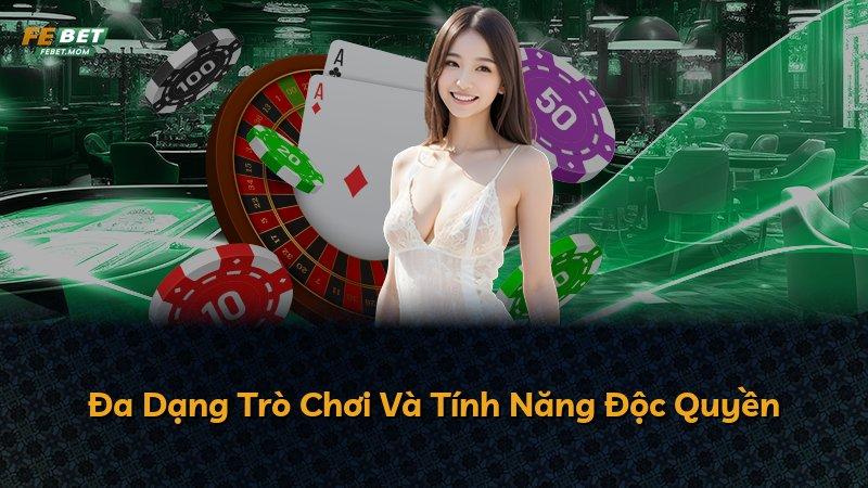 Đa Dạng Trò Chơi Và Tính Năng Độc Quyền