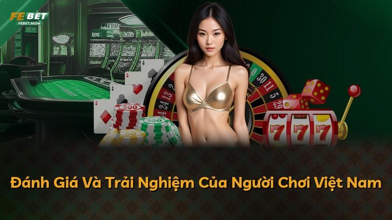 Đánh Giá Và Trải Nghiệm Của Người Chơi Việt Nam