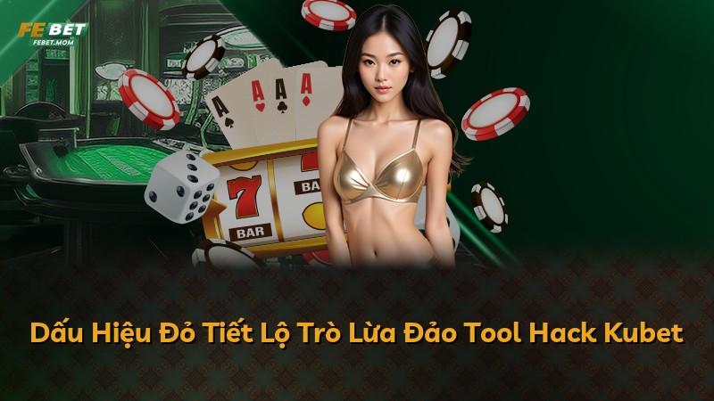 Dấu Hiệu Đỏ Tiết Lộ Trò Lừa Đảo Tool Hack Kubet