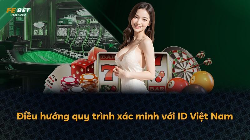 Điều hướng quy trình xác minh với ID Việt Nam