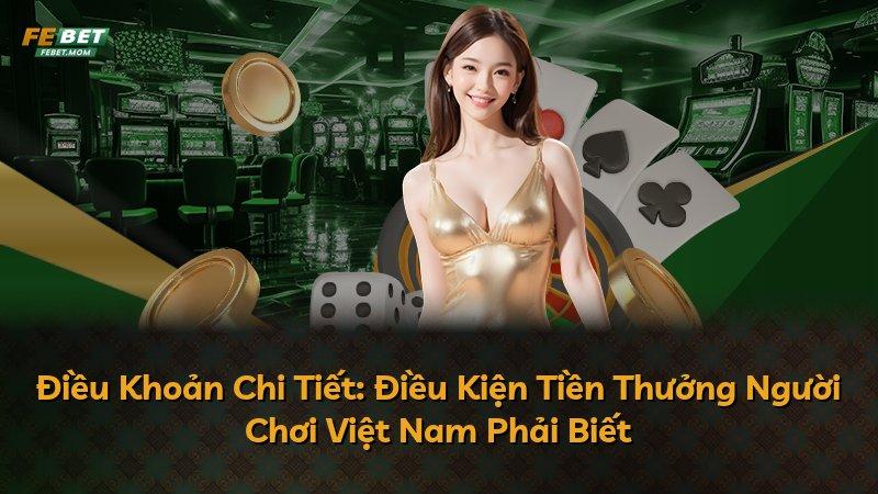 Điều Khoản Chi Tiết: Điều Kiện Tiền Thưởng Người Chơi Việt Nam Phải Biết