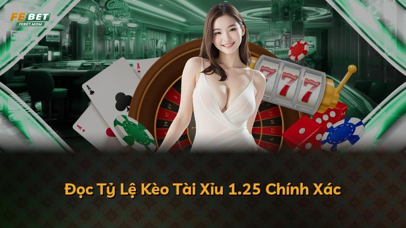 Đọc Tỷ Lệ Kèo Tài Xỉu 1.25 Chính Xác