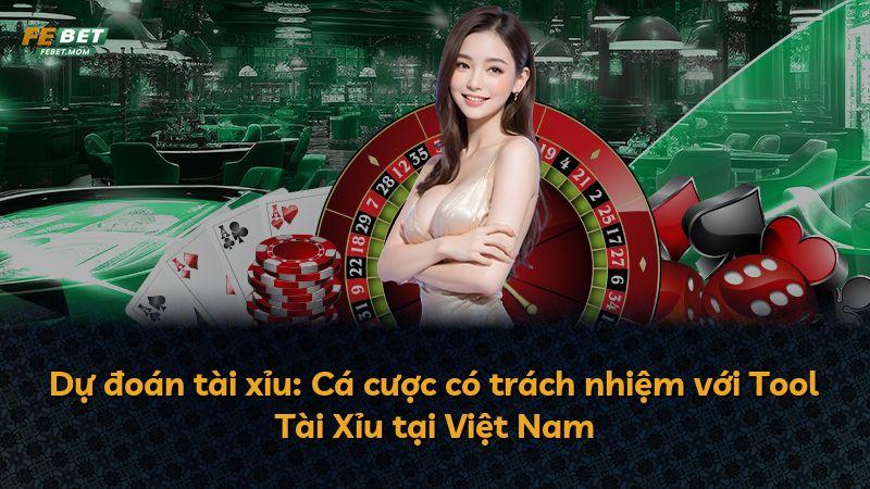 Dự đoán tài xỉu: Cá cược có trách nhiệm với Tool Tài Xỉu tại Việt Nam