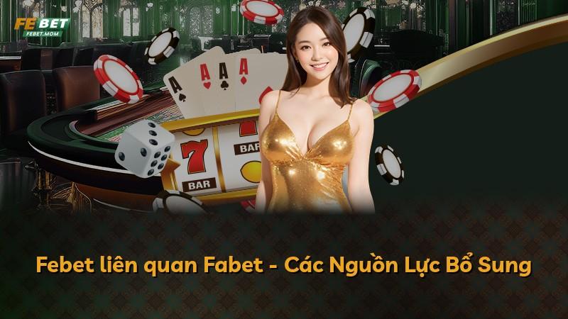 Febet liên quan Fabet - Các Nguồn Lực Bổ Sung