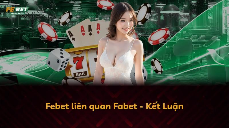 Febet liên quan Fabet - Kết Luận