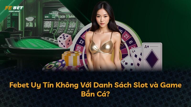 Febet Uy Tín Không Với Danh Sách Slot và Game Bắn Cá?