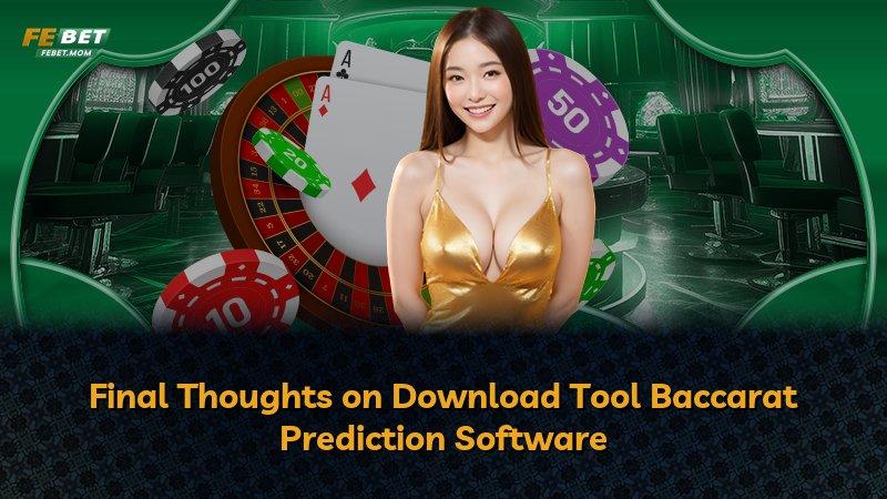 Final Thoughts on Download Tool Baccarat Prediction Software