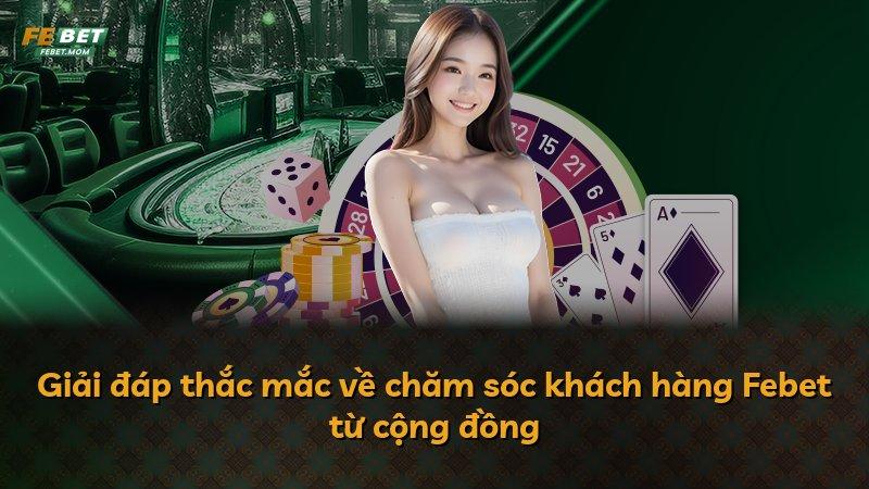Giải đáp thắc mắc về chăm sóc khách hàng Febet từ cộng đồng