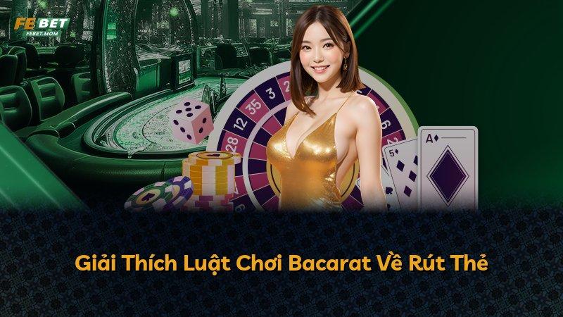 Giải Thích Luật Chơi Bacarat Về Rút Thẻ