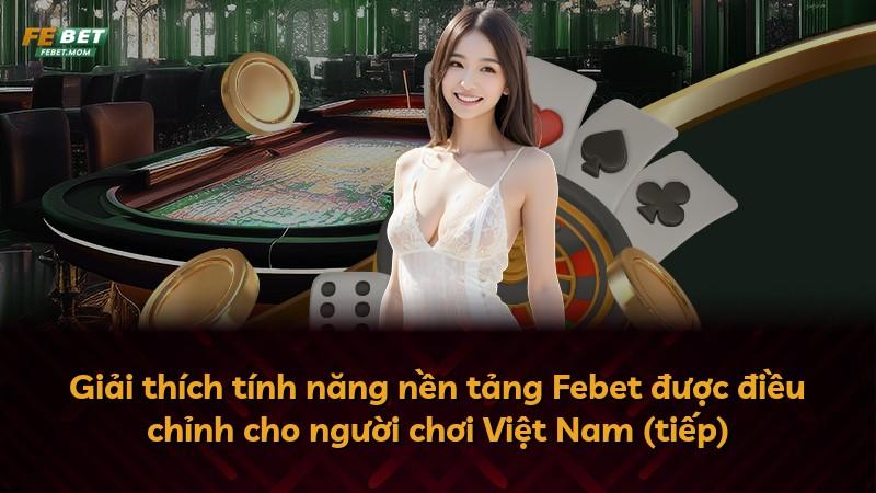 Giải thích tính năng nền tảng Febet được điều chỉnh cho người chơi Việt Nam (tiếp)