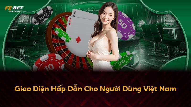 Giao Diện Hấp Dẫn Cho Người Dùng Việt Nam