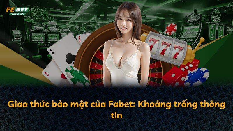 Giao thức bảo mật của Fabet: Khoảng trống thông tin
