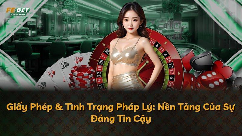 Giấy Phép & Tình Trạng Pháp Lý: Nền Tảng Của Sự Đáng Tin Cậy