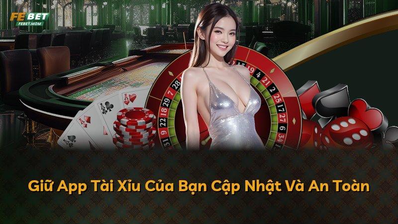 Giữ App Tài Xỉu Của Bạn Cập Nhật Và An Toàn