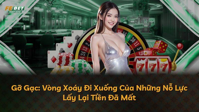 Gỡ Gạc: Vòng Xoáy Đi Xuống Của Những Nỗ Lực Lấy Lại Tiền Đã Mất
