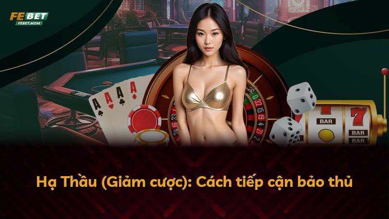 Hạ Thầu (Giảm cược): Cách tiếp cận bảo thủ