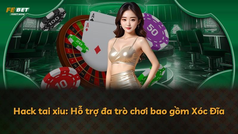 Hack tai xiu: Hỗ trợ đa trò chơi bao gồm Xóc Đĩa