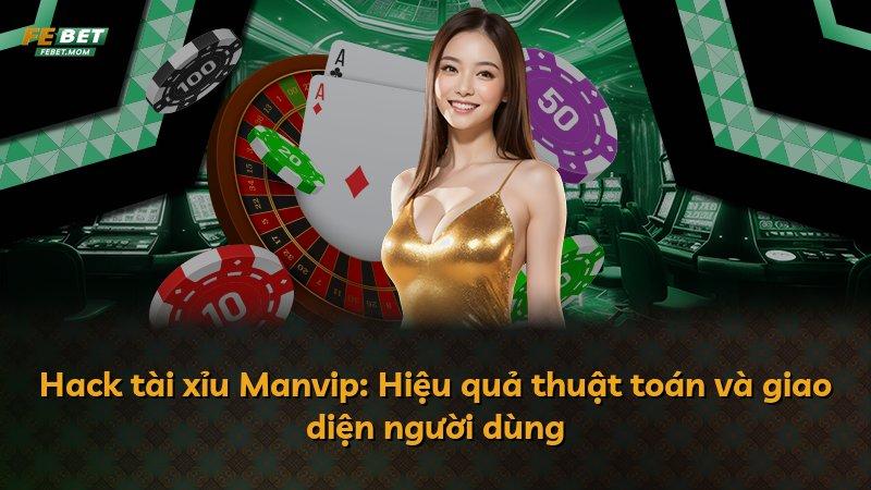 Hack tài xỉu Manvip: Hiệu quả thuật toán và giao diện người dùng