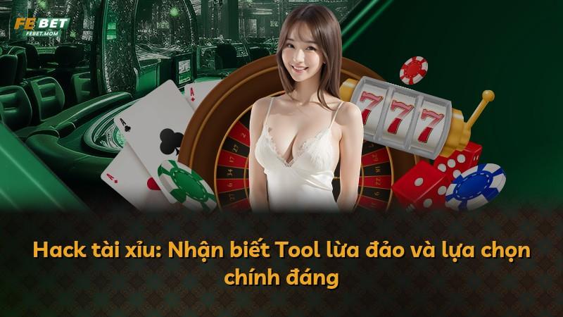 Hack tài xỉu: Nhận biết Tool lừa đảo và lựa chọn chính đáng