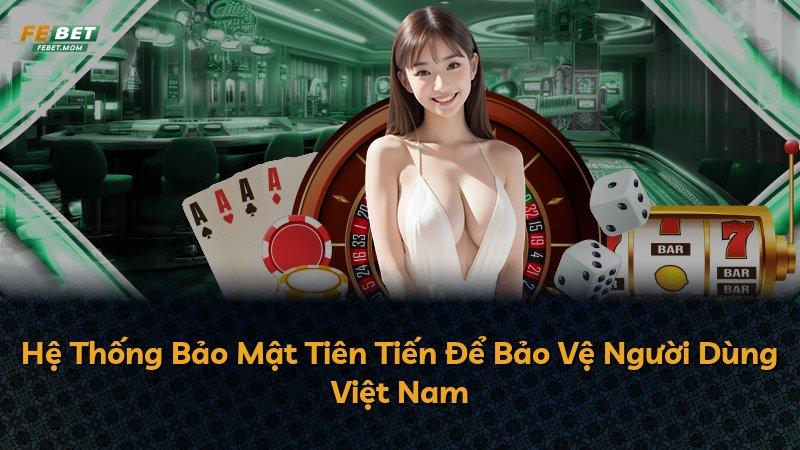 Hệ Thống Bảo Mật Tiên Tiến Để Bảo Vệ Người Dùng Việt Nam