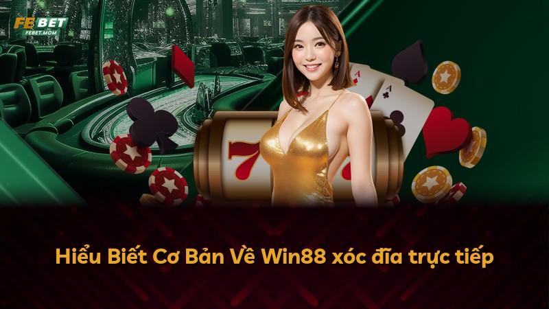 Hiểu Biết Cơ Bản Về Win88 xóc đĩa trực tiếp