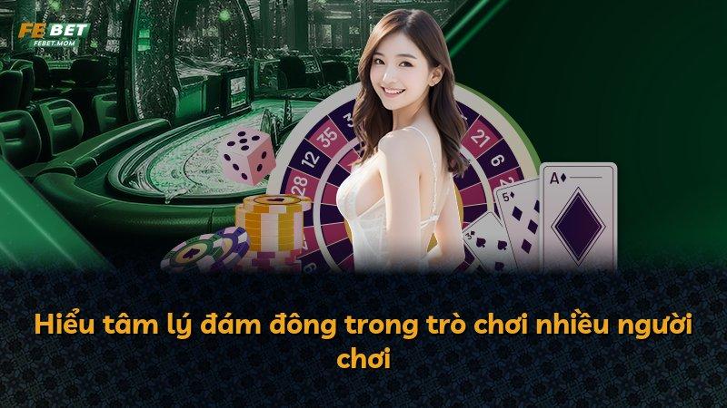 Hiểu tâm lý đám đông trong trò chơi nhiều người chơi