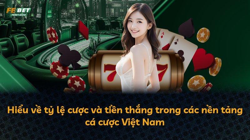 Hiểu về tỷ lệ cược và tiền thắng trong các nền tảng cá cược Việt Nam