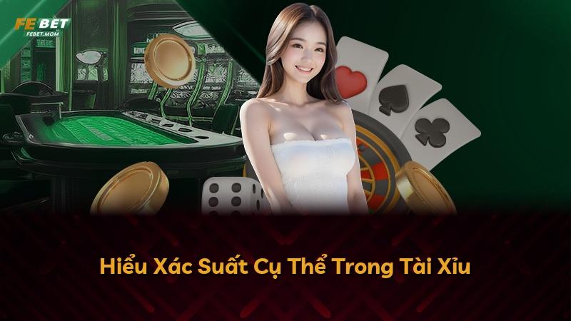 Hiểu Xác Suất Cụ Thể Trong Tài Xỉu