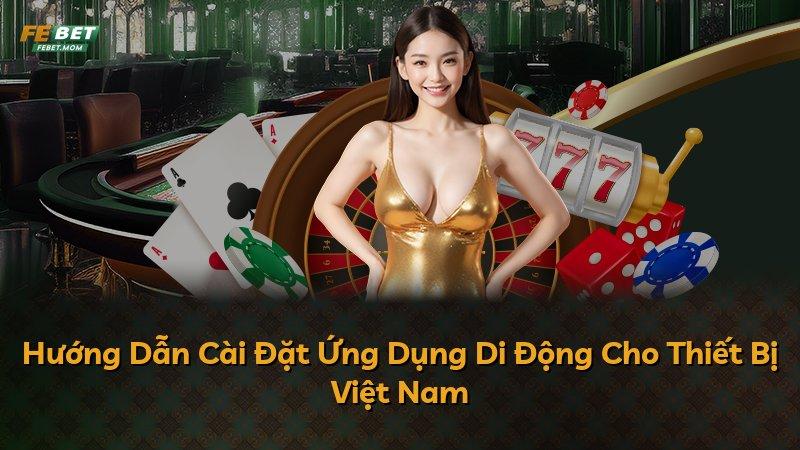 Hướng Dẫn Cài Đặt Ứng Dụng Di Động Cho Thiết Bị Việt Nam